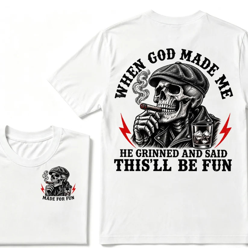 When God Made Me He Grinned And Said "This‘ll Be Fun" T-shirt