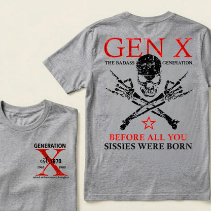Custom Year GEN X The Badass Generation Before All You Sissies Were Born T-Shirts