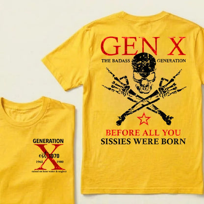 Custom Year GEN X The Badass Generation Before All You Sissies Were Born T-Shirts
