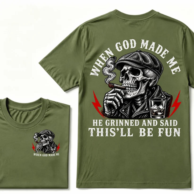 When God Made Me He Grinned And Said "This‘ll Be Fun" T-shirt