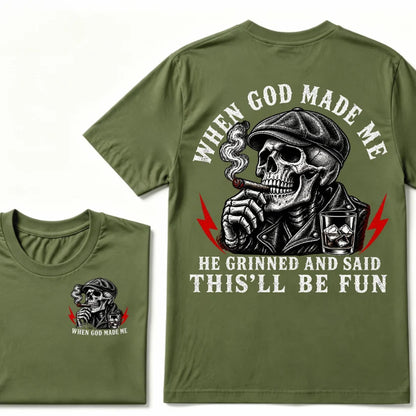 When God Made Me He Grinned And Said "This‘ll Be Fun" T-shirt