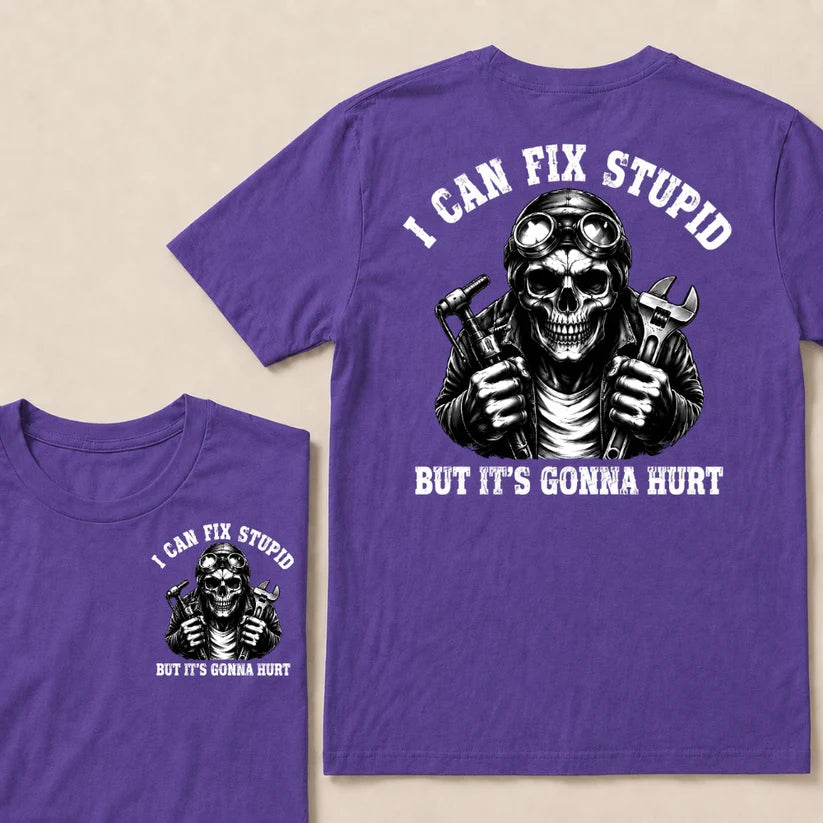 I Can Fix Stupid But It's Gonna Hurt T-shirt