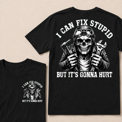 I Can Fix Stupid But It's Gonna Hurt T-shirt