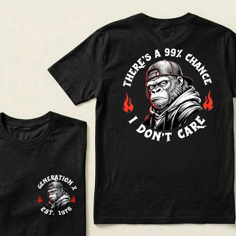 Custom EST.Year There's A 99% Chance I Don't Care Generation X Graphic T-Shirt