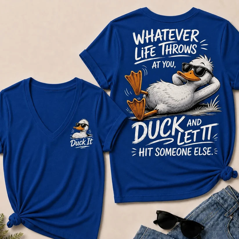 Whatever Life Throws at You – Duck It V-Neck T-Shirt
